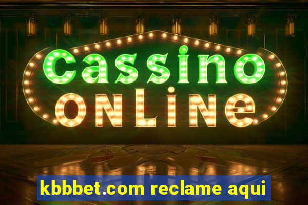 kbbbet.com reclame aqui